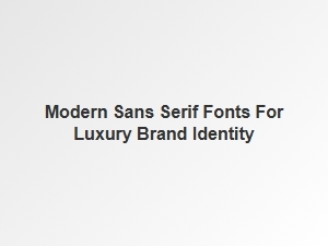 Refined Modern Sans Serifs for Luxury Brands