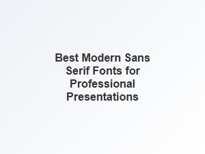 Modern Sans Serif Fonts for Professional Presentations